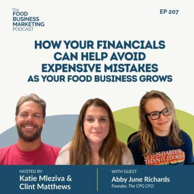 207. How Your Financials Can Help Avoid Expensive Mistakes as Your Food Business Grows