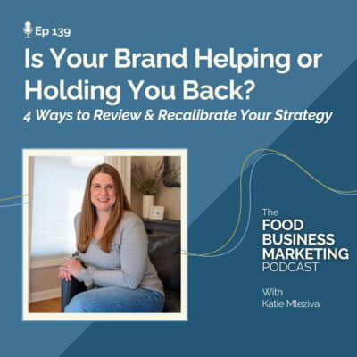 139. Is Your Brand Helping or Holding You Back? 4 Ways to Review and Recalibrate Your Strategy