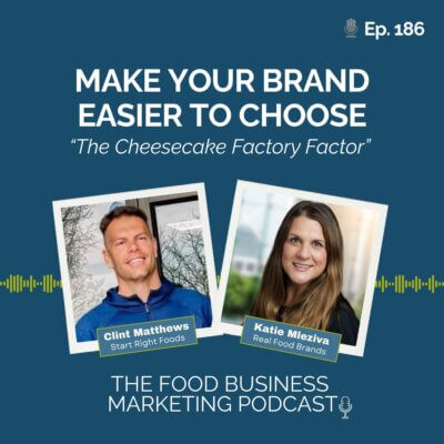186. Make Your Brand Easier to Choose: The Cheesecake Factory Factor