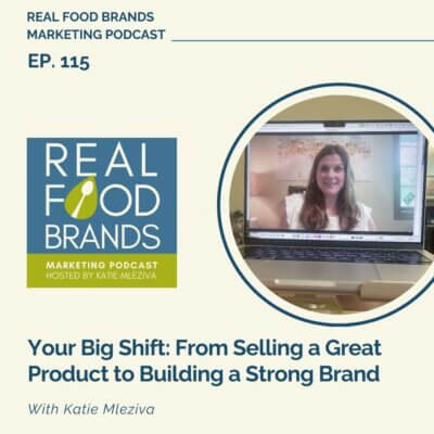 115. Your Big Shift: From Selling a Great Product to Building a Strong Brand