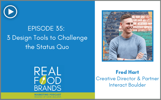 3 Design Tools to Challenge the Status Quo with Fred Hart