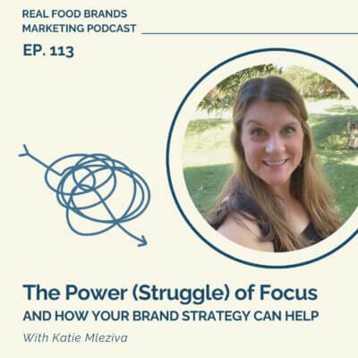 Ep 113 The Power (Struggle) of Focus…How Your Brand Strategy Can Help