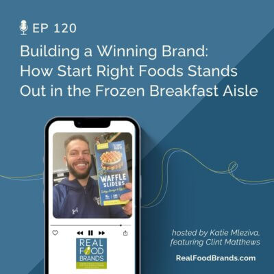 120. Building a Winning Brand: How Start Right Foods Stands Out in the Frozen Breakfast Aisle