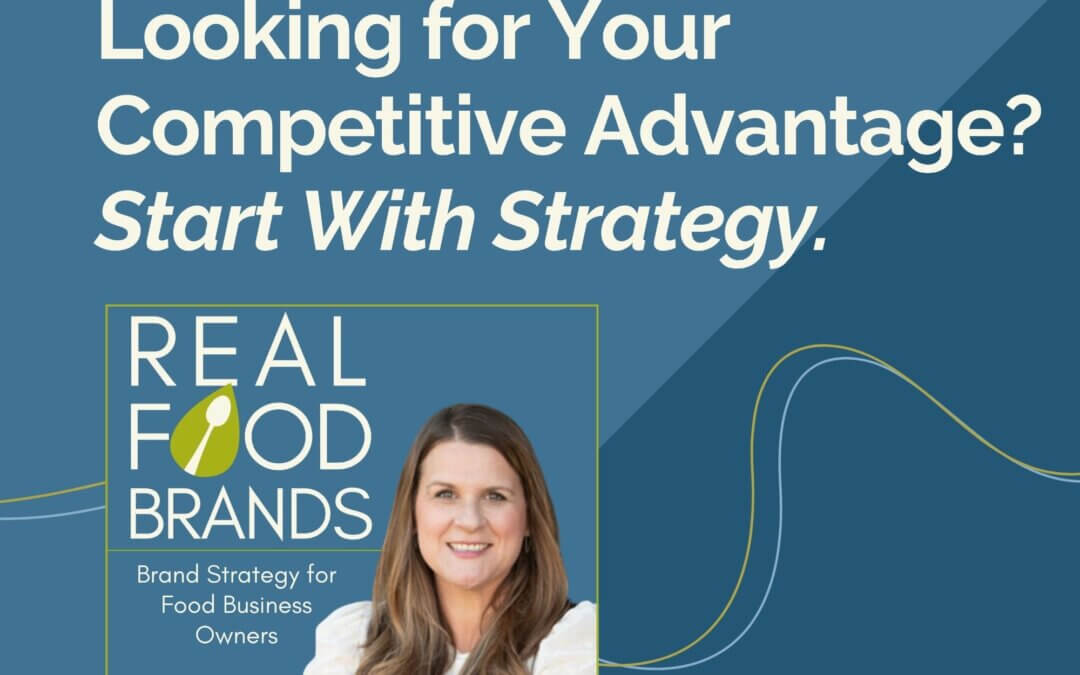 127. Looking for Your Competitive Advantage? Start With Strategy