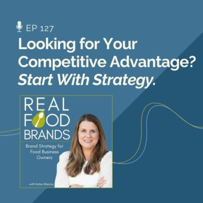 127. Looking for Your Competitive Advantage? Start With Strategy
