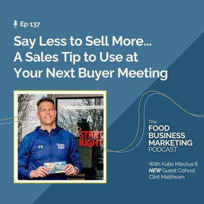 137. Say Less to Sell More…A Sales Tip to Use at Your Next Buyer Meeting