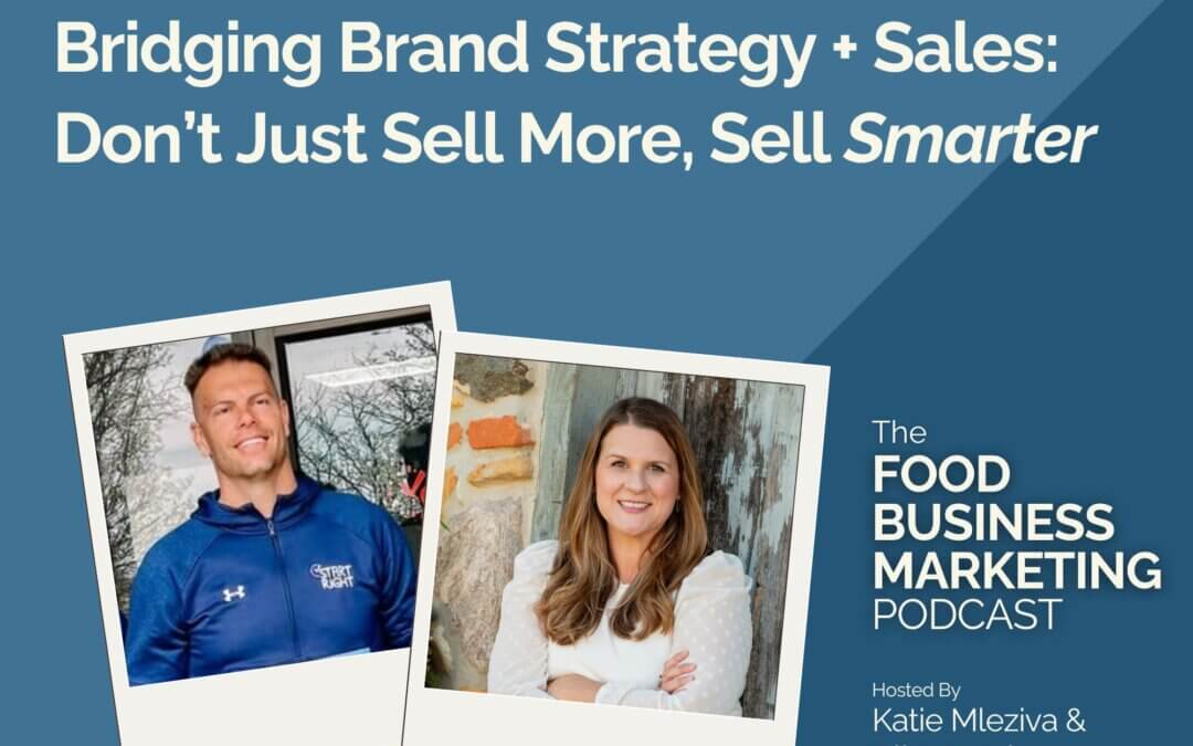 141. Bridging Brand Strategy and Sales: Don’t Just Sell More, Sell Smarter