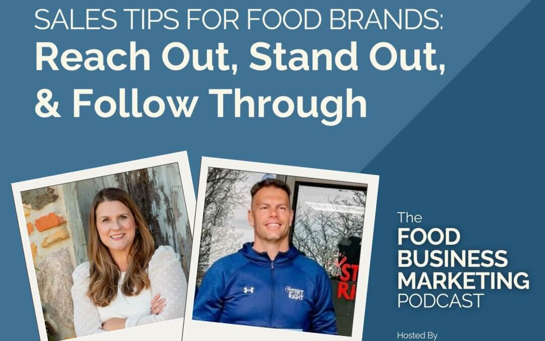 142. Sales Tips for Food Brands – Reach Out, Stand Out, & Follow Through