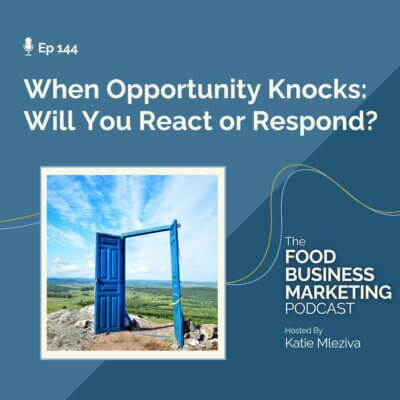 144. When Opportunity Knocks, Will You React or Respond?