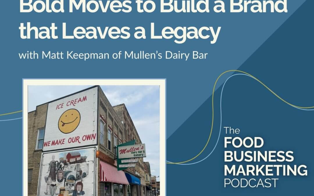 146. Bold Moves to Build a Brand that Leaves a Legacy – with Matt Keepman of Mullen’s Dairy Bar