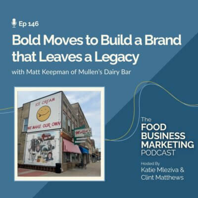146. Bold Moves to Build a Brand that Leaves a Legacy – with Matt Keepman of Mullen’s Dairy Bar