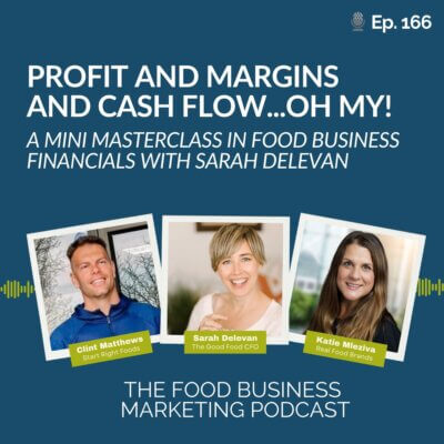 166. Profit and Margins and Cash Flow…OH MY! A Mini Masterclass in Food Business Financials
