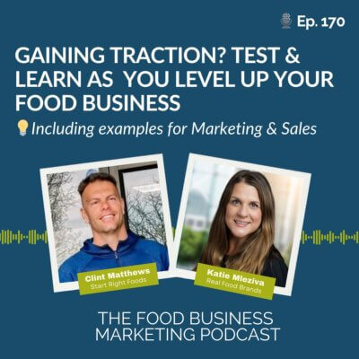 170. Test & Learn As You Level Up Your Food Business