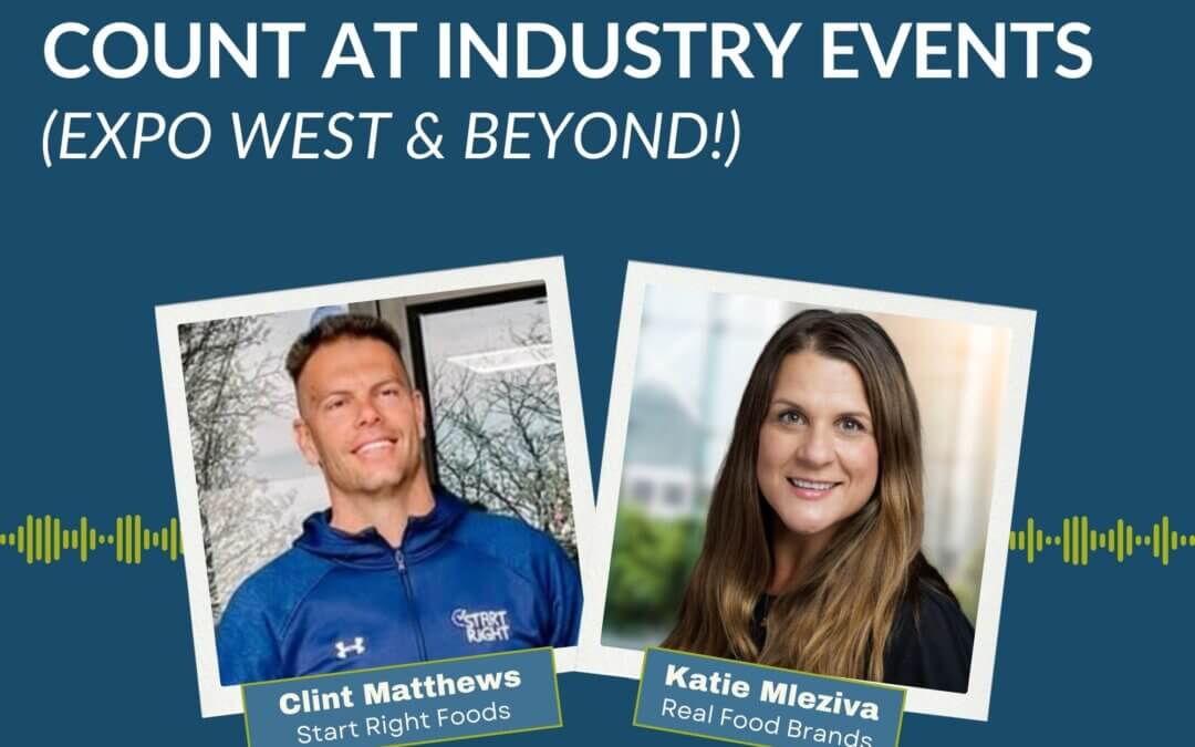 174. Making Conversations Count At Industry Events (Expo West & Beyond!)