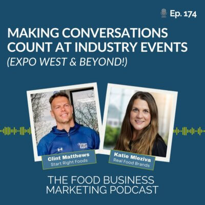 174. Making Conversations Count At Industry Events (Expo West & Beyond!)