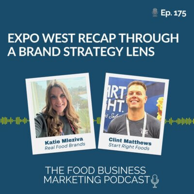 175. Expo West Recap Through a Brand Strategy Lens