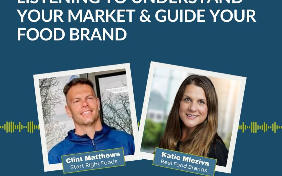 185. Listening to Understand Your Market & Guide Your Food Brand