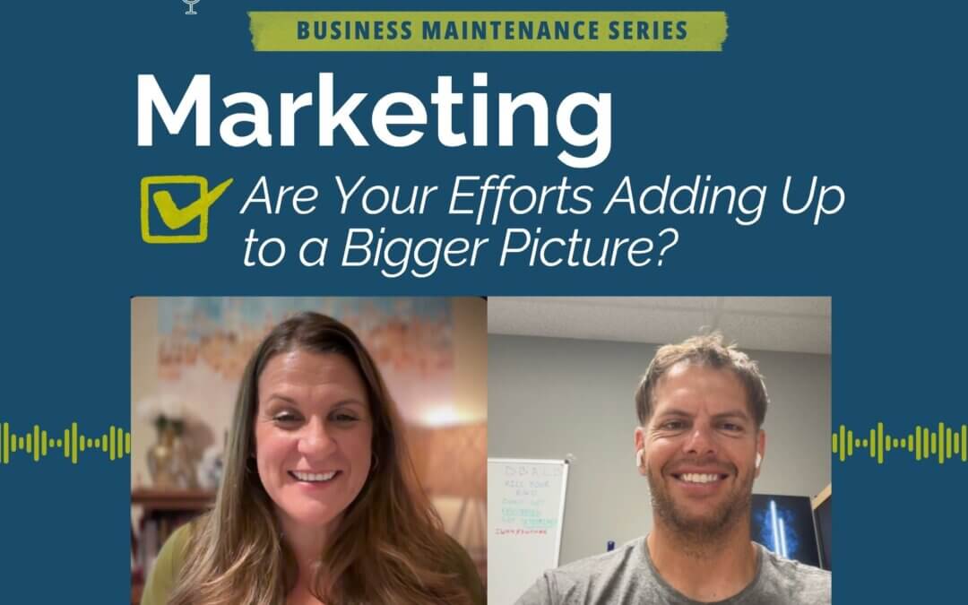 199. Marketing: Are Your Efforts Adding Up to a Bigger Picture?