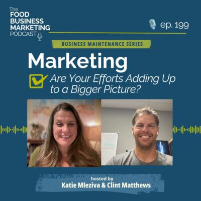 199. Marketing: Are Your Efforts Adding Up to a Bigger Picture?