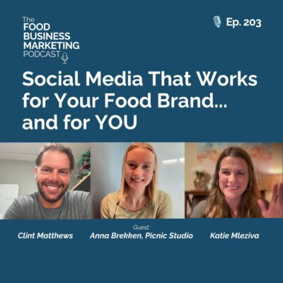 203. Social Media That Works for Your Food Brand…and for YOU