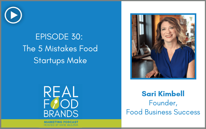 The 5 Mistakes Food Startups Make With Sari Kimbell