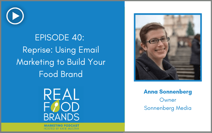 Reprise: Using Email Marketing to Build Your Food Brand with Anna Sonnenberg