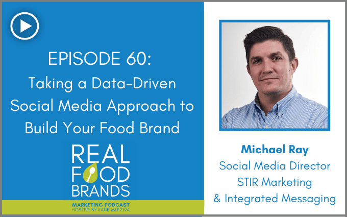 Taking a Data-Driven Social Media Approach to Build Your Food Brand with Michael Ray