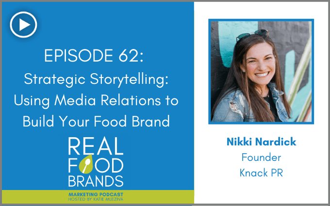 Strategic Storytelling: Using Media Relations to Build Your Food Brand with Nikki Nardick