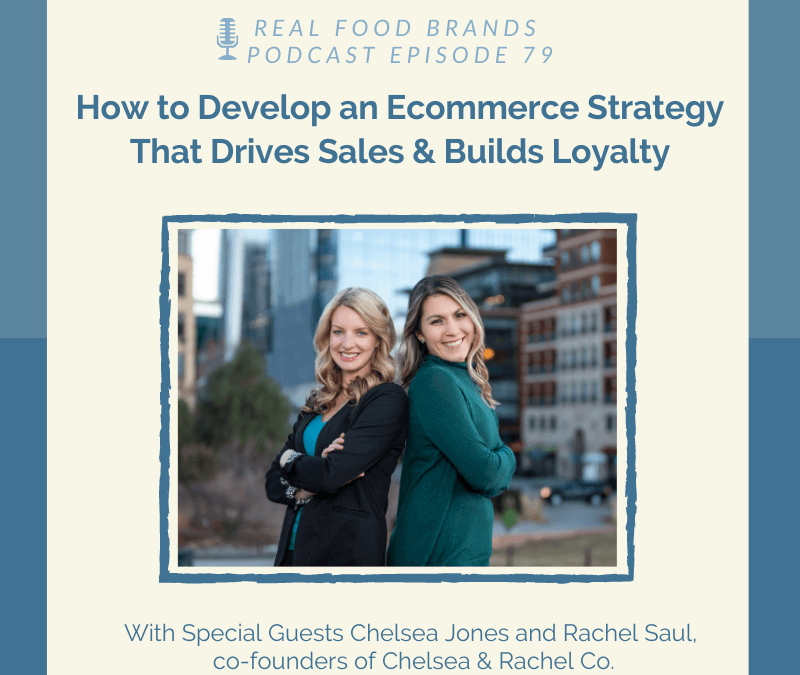 How to Develop an Ecommerce Strategy That Drives Sales & Builds Loyalty with Chelsea Jones and Rachel Saul