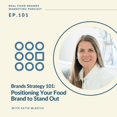 101. Brand Strategy 101: Positioning Your Food Brand to Stand Out