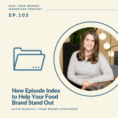 105. New Episode Index to Help Your Food Brand Stand Out