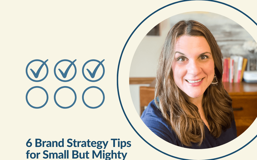 107. 6 Brand Strategy Tips for Small But Mighty Food Businesses (Part 1)