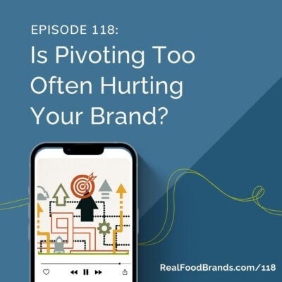 118. Is Pivoting Too Often Hurting Your Brand?